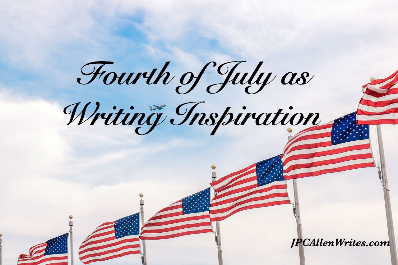 Writing Tip — Writing in Time: Fourth of July as Writing Inspiration