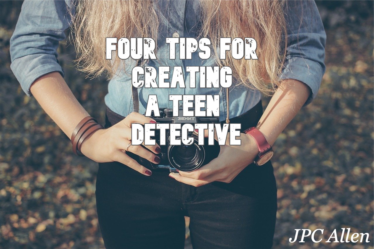 Four Tips Four Tips for Creating a Teen Detective — JPC Allen Writes